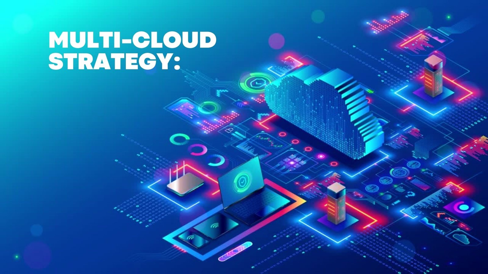 Multi-Cloud Strategy: The Rising Star in Cloud Computing